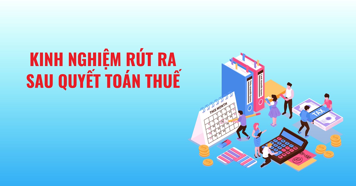 Quyết toán thuế - Hướng dẫn chi tiết và kinh nghiệm quý báu Quyết toán thuế - Hướng dẫn chi tiết và kinh nghiệm quý báu