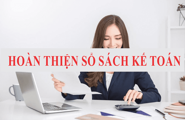 Hoàn thiện sổ sách kế toán – Bí quyết quản lý tài chính doanh nghiệp