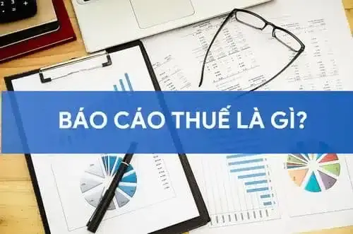 Báo cáo thuế 2 bao-cao-thue-cam-nang-toan-dien-ve-quy-trinh-loai-hinh-va-cach-chuan-bi